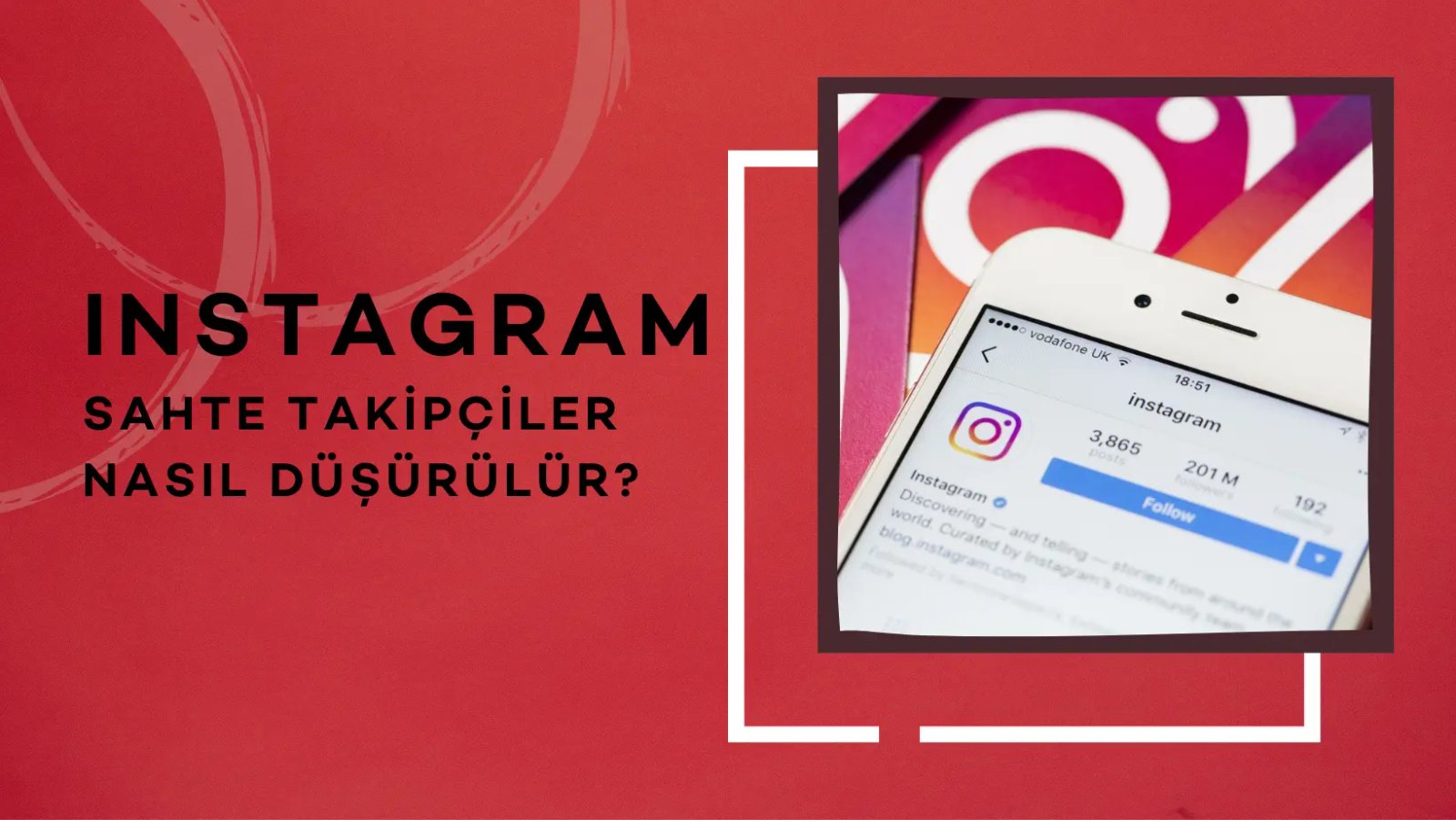 Instagram Sahte Takipçiler Nasıl Düşürülür?